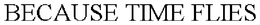 BECAUSE TIME FLIES trademark