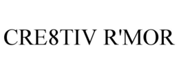 CRE8TIV R'MOR trademark