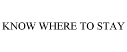 KNOW WHERE TO STAY trademark
