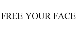 FREE YOUR FACE trademark