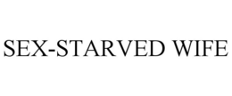 SEX-STARVED WIFE trademark