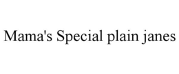 MAMA'S SPECIAL PLAIN JANES trademark