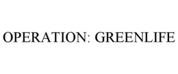 OPERATION: GREENLIFE trademark