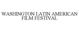 WASHINGTON LATIN AMERICAN FILM FESTIVAL trademark