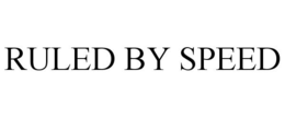 RULED BY SPEED trademark