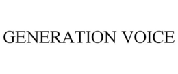 GENERATION VOICE trademark
