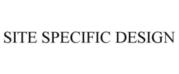 SITE SPECIFIC DESIGN trademark