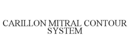 CARILLON MITRAL CONTOUR SYSTEM trademark