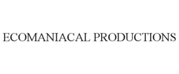 ECOMANIACAL PRODUCTIONS trademark