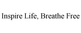INSPIRE LIFE, BREATHE FREE trademark