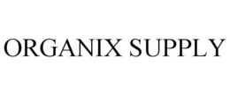ORGANIX SUPPLY trademark