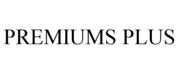 PREMIUMS PLUS trademark