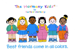 THE HARMONY KIDZ BY PERFECT HARMONY BEST FRIENDS COME IN ALL COLORS. trademark