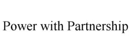 POWER WITH PARTNERSHIP trademark