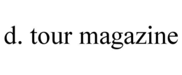 D. TOUR MAGAZINE trademark