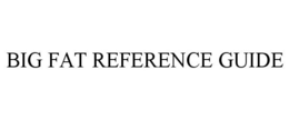 BIG FAT REFERENCE GUIDE trademark