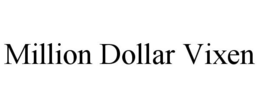 MILLION DOLLAR VIXEN trademark