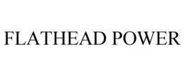 FLATHEAD POWER trademark