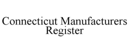 CONNECTICUT MANUFACTURERS REGISTER trademark