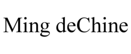 MING DECHINE trademark