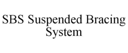 SBS SUSPENDED BRACING SYSTEM trademark