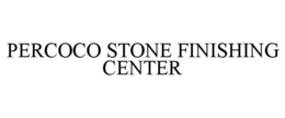 PERCOCO STONE FINISHING CENTER trademark