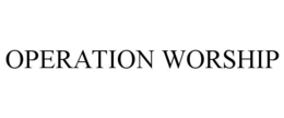 OPERATION WORSHIP trademark