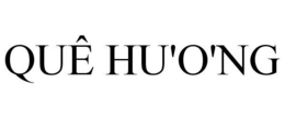 QUÊ HU'O'NG trademark