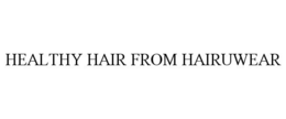 HEALTHY HAIR FROM HAIRUWEAR trademark
