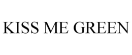 KISS ME GREEN trademark