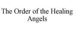 THE ORDER OF THE HEALING ANGELS trademark