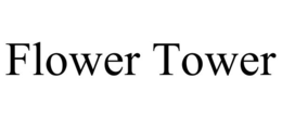 FLOWER TOWER trademark