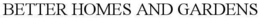 BETTER HOMES AND GARDENS trademark