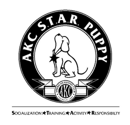 AKC S.T.A.R. PUPPY AMERICAN KENNEL CLUBFOUNDED 1884 AKC SOCIALIZATION TRAINING ACTIVITY RESPONSIBILITY trademark