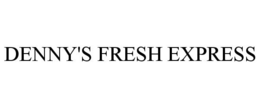 DENNY'S FRESH EXPRESS trademark