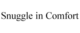SNUGGLE IN COMFORT trademark