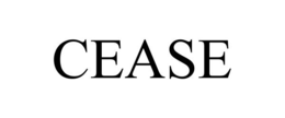 CEASE trademark