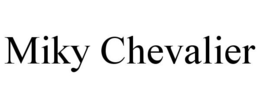 MIKY CHEVALIER trademark