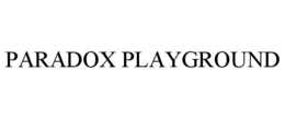 PARADOX PLAYGROUND trademark