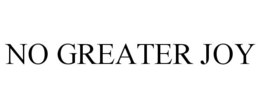 NO GREATER JOY trademark
