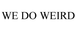 WE DO WEIRD trademark