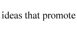 IDEAS THAT PROMOTE trademark