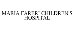 MARIA FARERI CHILDREN'S HOSPITAL trademark