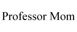 PROFESSOR MOM trademark