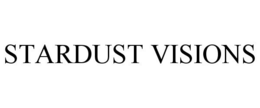 STARDUST VISIONS trademark