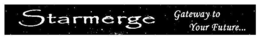 STARMERGE GATEWAY TO YOUR FUTURE... trademark