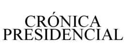 CRÓNICA PRESIDENCIAL trademark