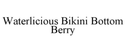 WATERLICIOUS BIKINI BOTTOM BERRY trademark