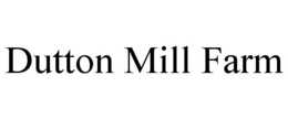 DUTTON MILL FARM trademark