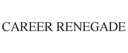 CAREER RENEGADE trademark